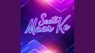 Seeti Maar Ke [upl. by Eserrehs]