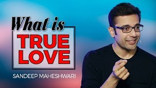 What is True Love By Sandeep Maheshwari I Hindi [upl. by Jacquelynn]