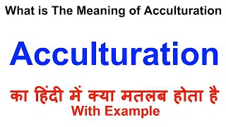 Acculturation Meaning in Hindi  Acculturation Definition  Acculturation Ka Matlab Kya Hota Hai [upl. by Eidorb]