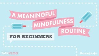 A Meaningful Mindfulness Routine for Beginners [upl. by Yerocaj]