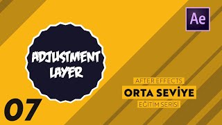 ADJUSTMENT LAYER  After Effects  Orta Seviye Eğitim Serisi 07 [upl. by Pietra]