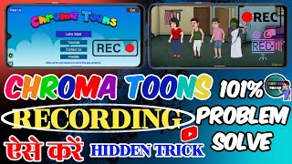 📌Chroma Toons Recording Kaise Kare  Chroma Toons Recording Problem Fix In Just One Minutes 💯🤫 [upl. by Acirt]