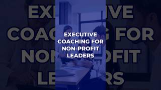 Executive Coaching For NonProfit Leaders  coaching executivecoaching [upl. by Lothar]