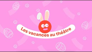 Les vacances de Pâques au théâtre [upl. by Nauqahs182]