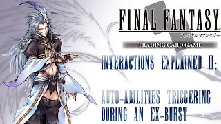 FFTCG Interactions Explained  AutoAbilities during EX Bursts [upl. by Mutz]