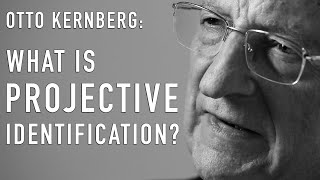 What Is Projective Identification  OTTO KERNBERG [upl. by Nalced814]