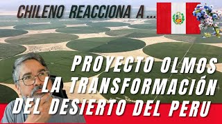 Chileno reacciona Perú transformo el desierto en un vergel  el proyecto Olmos perú [upl. by Anya]