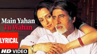 Main Yahan Tu Wahan Lyrical Video Song  Baghban  Amitabh Bachchan Hema Malini [upl. by Yasmine]