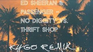 Ed Sheeran amp Passenger  No Diggity vs Thrift Shop Kygo Remix [upl. by Yllor]