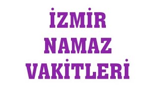 İzmir Namaz Vakitleri [upl. by Annaej358]