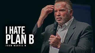 I HATE PLAN B  Arnold Schwarzenegger  The Most Inspiring Speech Ever [upl. by Aalst]