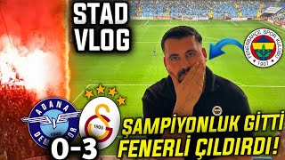 FENERLİ ŞAMPİYONLUK GİDİNCE ÇILDIRDI  Adana Demirspor 03 Galatasaray  STAD VLOG [upl. by Lladnew605]