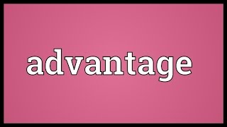 Advantage Meaning [upl. by Ramilahs]