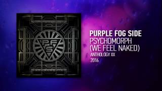 Purple Fog Side  Psychomorph We Feel Naked 2016 [upl. by Newbold803]