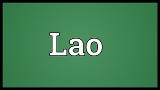 Lao Meaning [upl. by Schrader]