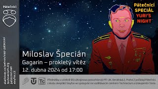 Miloslav Špecián Gagarin  prokletý vítěz Živě Benátská 2 PřF UK Praha [upl. by Rabkin904]