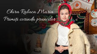 Chira Raluca Maria  Primiți corinda pruncilor [upl. by Osborn888]