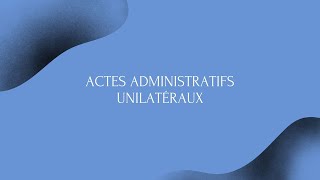 Les actes administratifs unilatéraux [upl. by Laumas]