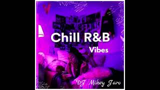 Chill RnB Mix Vibes By DJ Mikey Jaro [upl. by Yazbak]