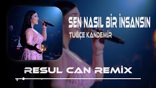 Tuğçe Kandemir  Sen Nasıl Bir İnsansın  Resul Can Remix  Göründüm Güçlü Düzeldim [upl. by Eimmac]