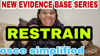 NEW EVIDENCE BASE SERIES  RESTRAIN  NMC OSCE SIMPLIFIED  PASS YOUR OSCE IN ONE SIMPLIFIED [upl. by Haleigh]