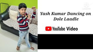 Yash Kumar Dancing on Dole Laadle 😅❤ [upl. by Pacheco517]