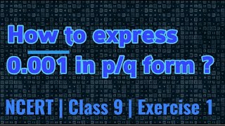 How to express 0001 bar in pq form   NCERT  Class 9  Number System [upl. by Lambart15]