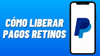 Cómo LIBERAR DINERO RETENIDO en PAYPAL 2024 Solución Rápida [upl. by Ettenhoj835]