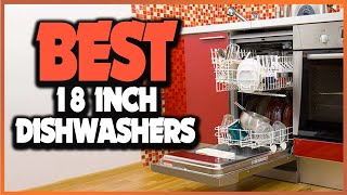 🔶Top 5 Best 18 Inch Dishwashers In 2025 🏆  Best Compact Dishwasher [upl. by Acherman402]