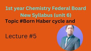 BORN HABER CYCLE ch6 Lectur5class11Chemistry FBISE new syllabus [upl. by Griffie451]