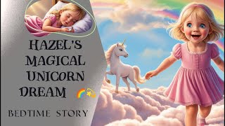 quotHazel’s Magical Unicorn Dream  A Bedtime Fairytale for Kids 🦄✨quot [upl. by Ethben326]