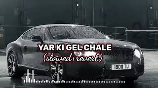 YARI KI GEL CHALE slowed  reverb [upl. by Monagan10]