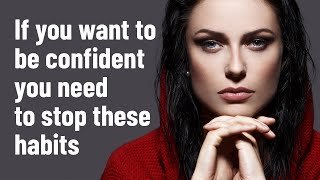 10 Bad Habits That Destroy Your Confidence [upl. by Runck]