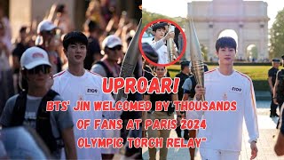 Uproar Jin BTS Welcomed by Thousands of Fans at Paris 2024 Olympic Torch Relay [upl. by James]