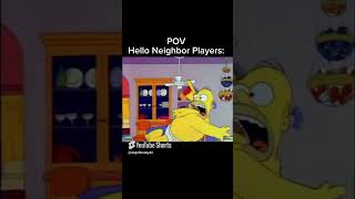 POV Hello Neighbor Players memes meme helloneighbor simpsonsmeme shorts funny [upl. by Eli]