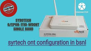 SYROTECH SINGLE BAND ONT CONFIGURATION in Bsnl Network MODEL 1110  Krish Tech [upl. by Atimad]