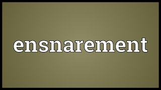 Ensnarement Meaning [upl. by Ardnahs]