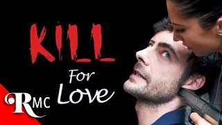 To Kill For Love  Full Romance Movie  French Romantic Sexy Crime Thriller Drama  RMC [upl. by Tsai]