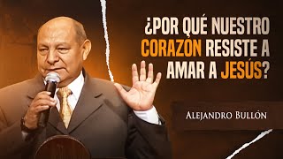 Pr Bullón  ¿Por qué nuestro corazón resiste a amar a Jesús [upl. by Notwen71]