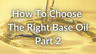 Lubricant Formulation 101 Base Oils Part 2 [upl. by Koziel370]