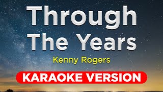 THROUGH THE YEARS  Kenny Rogers KARAOKE VERSION with lyrics [upl. by Crawford]