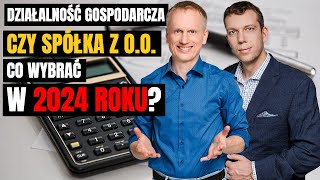 Działalność gospodarcza czy spółka z oo w 2024 [upl. by Hyland]