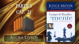 Áudio Livro  Campo de Batalha da Mente  Parte 3 capítulo 21  Joyce Meyer [upl. by Annahavas]