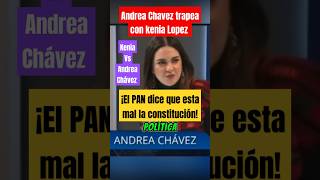 Andrea Chavez trapea con Kenia Lopez Rabadan quotEL PAN dice que esta mal la constituciónquot ultimahora [upl. by Rehpitsirhc]