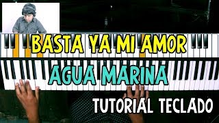 Basta ya mi Amor Agua Marina Tutorial Teclado [upl. by Hnahc]