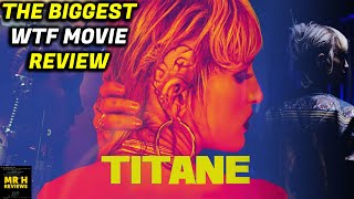 TITANE REVIEW  WTF IS THIS MOVIE [upl. by Imeaj175]