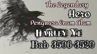 Bab 35063520 The Legendary Hero Harley Ye  Penguasa Enam Alam Harley Ye [upl. by Ark]