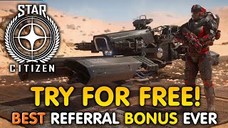 Play STAR CITIZEN For FREE Plus The BEST Referral Bonus Reward Ever [upl. by Lenora]