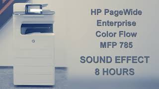 HP PageWide Enterprise Color Flow MFP 785 sound effect 8 hours [upl. by Ateekram]