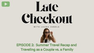 Ep2  First Full Episode Energy Summer Travel Recap and Traveling as a Couple vs as a Family [upl. by Ahsea]